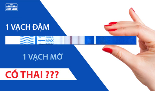 que thử thai 1 vạch đậm 1 vạch mờ