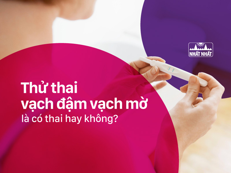 thử thai vạch đậm vạch mờ