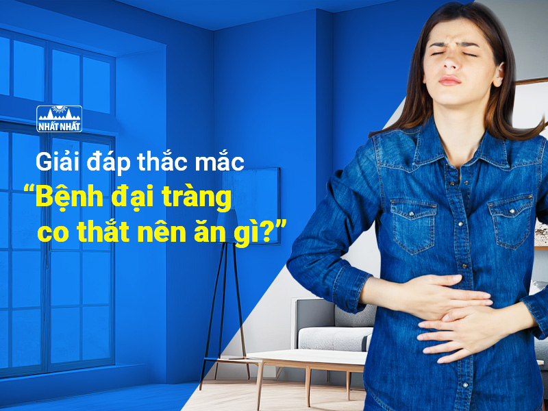 Giải đáp thắc mắc: “Bệnh đại tràng co thắt nên ăn gì?”