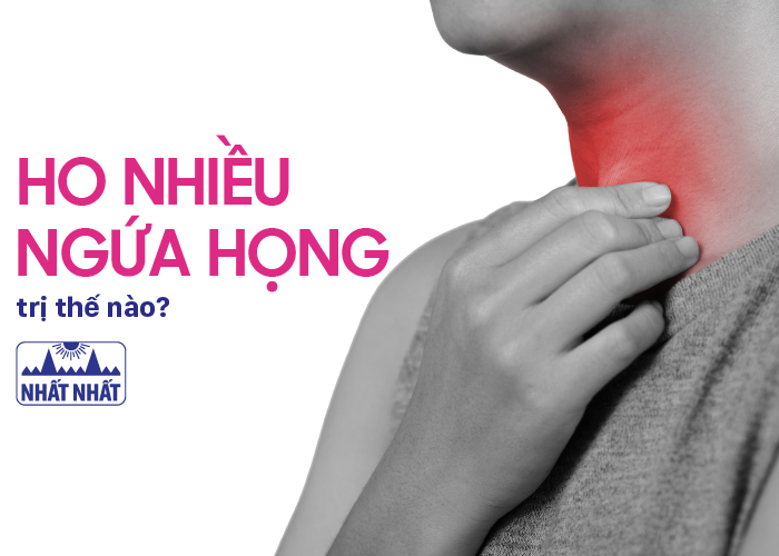 Ho nhiều ngứa họng trị thế nào?