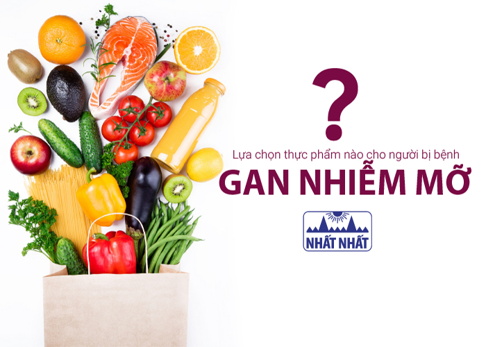 Lựa chọn thực phẩm nào cho người bị bệnh gan nhiễm mỡ?