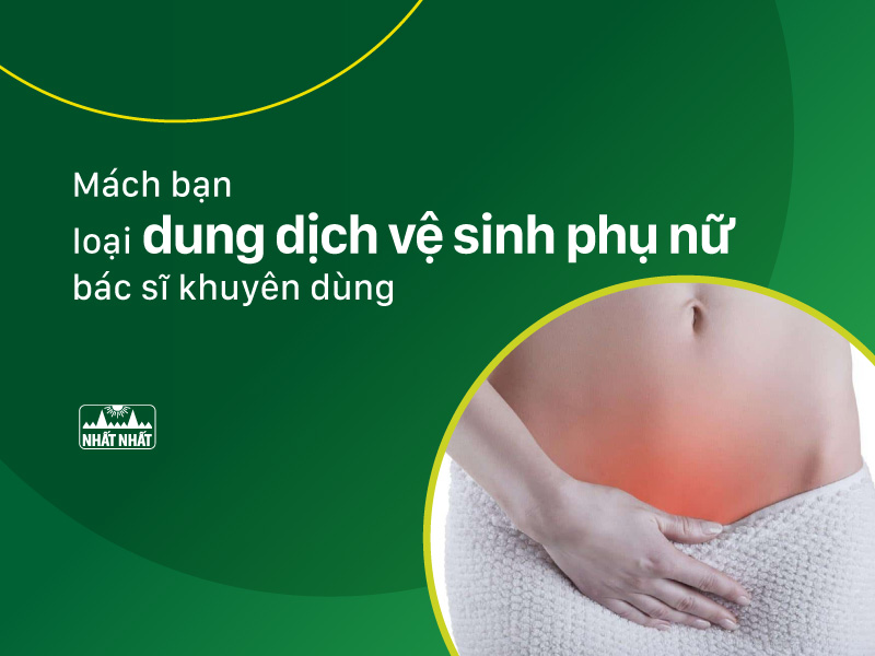 dung dịch vệ sinh phụ nữ bác sĩ khuyên dùng