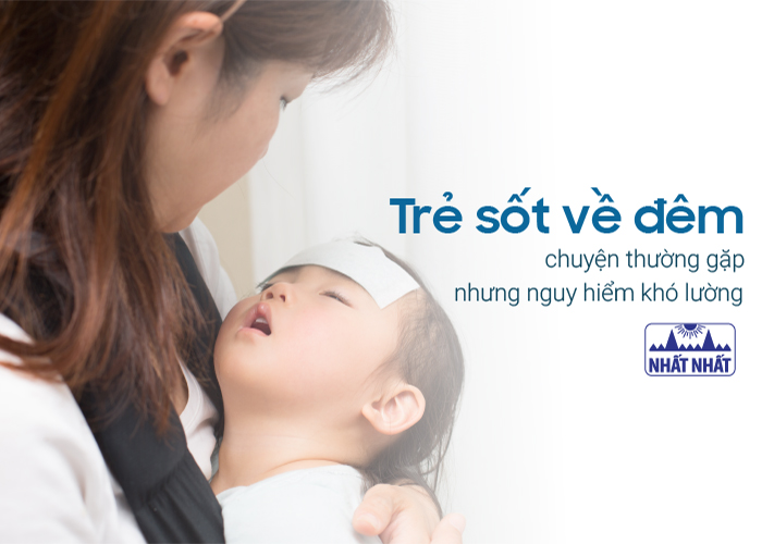 Trẻ sốt về đêm – chuyện thường gặp nhưng nguy hiểm khó lường