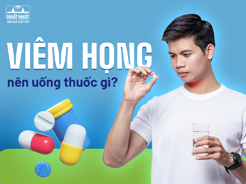 Tìm hiểu viêm họng nên uống thuốc gì