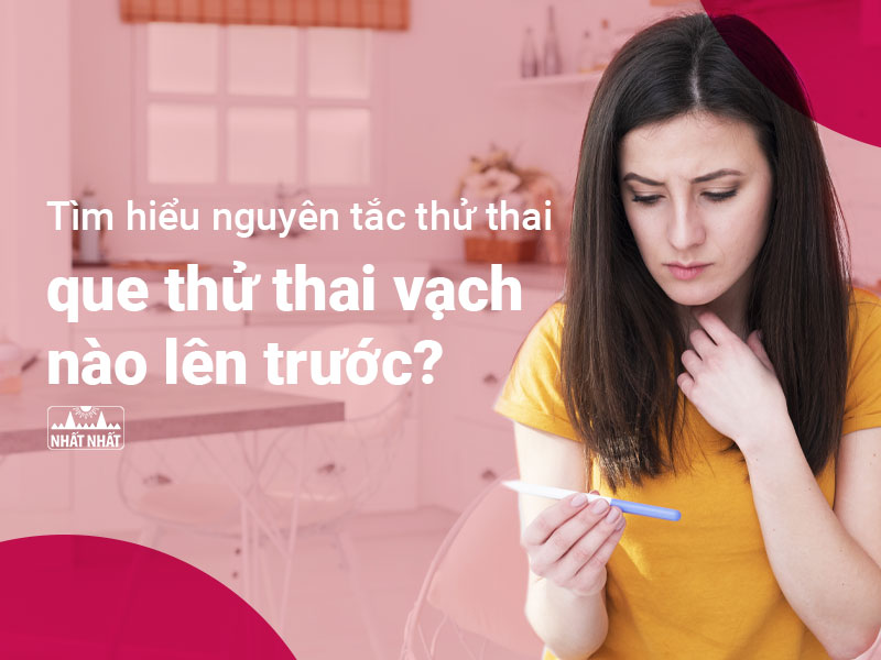Que thử thai vạch nào lên trước