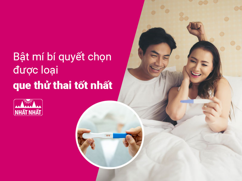 que thử thai tốt nhất