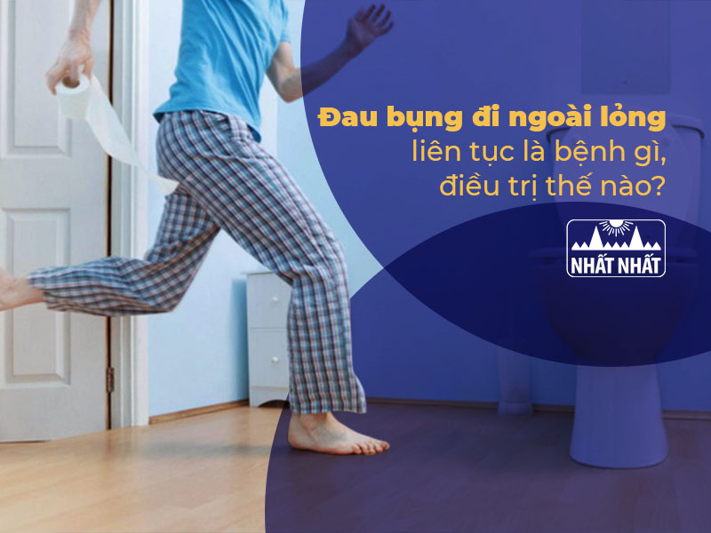 Đau bụng đi ngoài lỏng liên tục