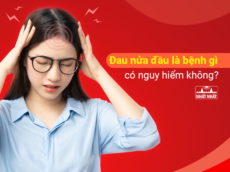 đau nửa đầu là bệnh gì