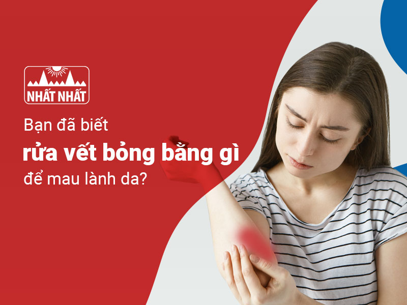 rửa vết bỏng bằng gì