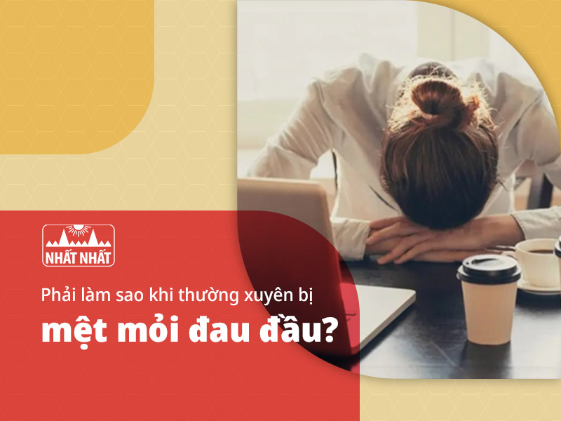 mệt mỏi đau đầu