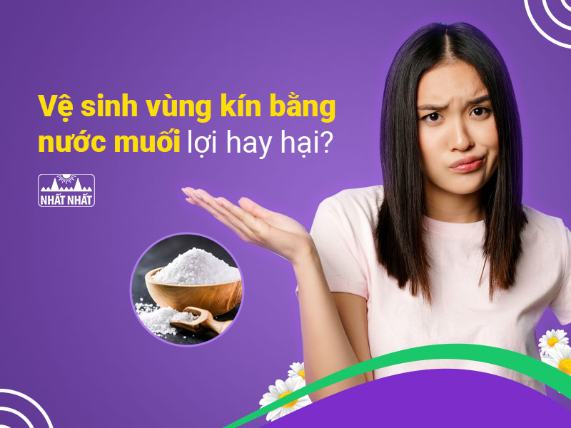 Vệ sinh vùng kín bằng nước muối 