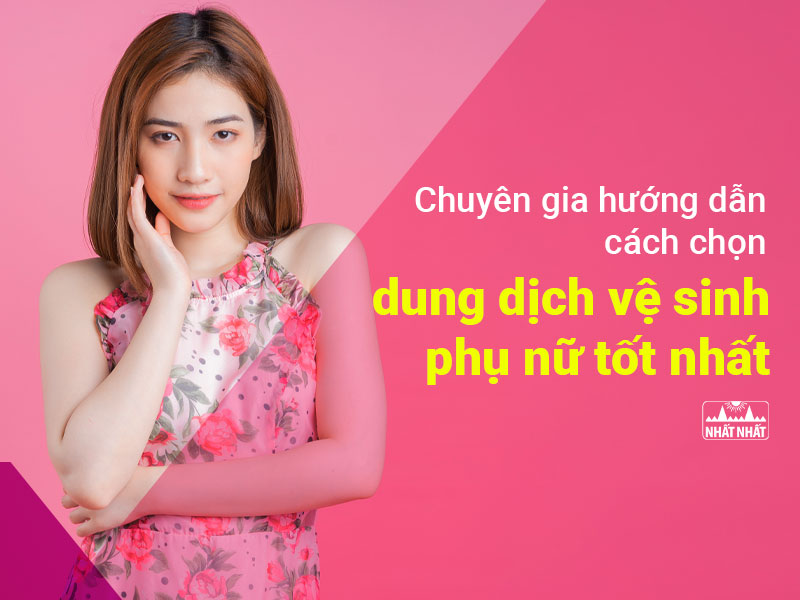 dung dịch vệ sinh phụ nữ tốt nhất