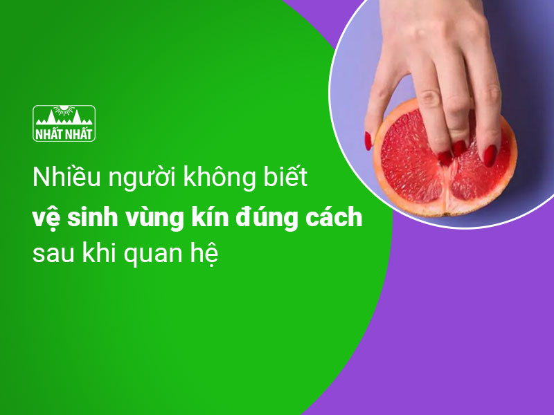 vệ sinh vùng kín đúng cách sau khi quan hệ