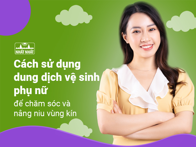 cách sử dụng dung dịch vệ sinh phụ nữ