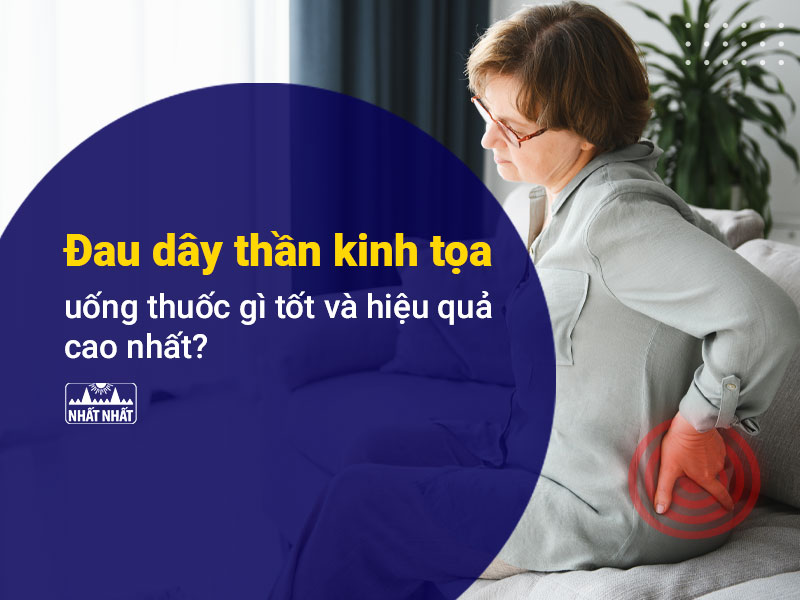 đau dây thần kinh tọa uống thuốc gì