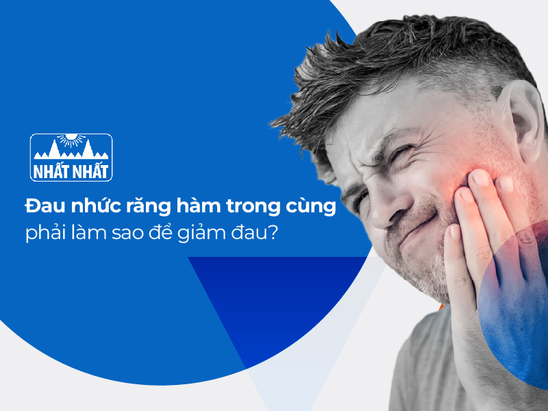 Đau nhức răng hàm trong cùng