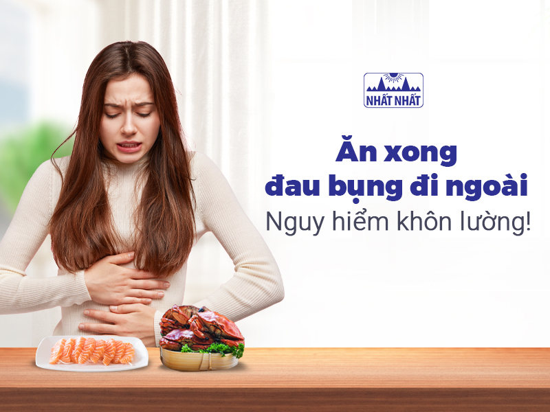 Ăn xong đau bụng đi ngoài - Nguy hiểm khôn lường!