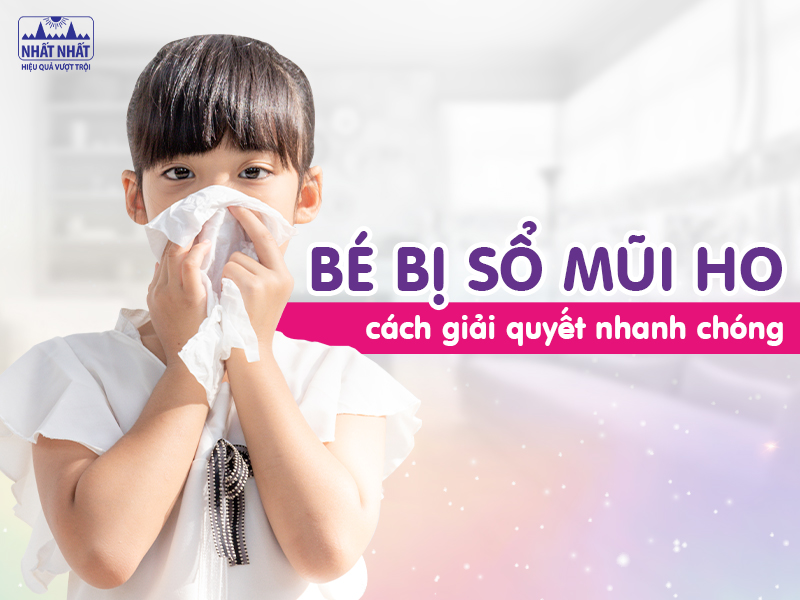 Bé sổ mũi ho: Nguyên nhân và cách xử trí an toàn