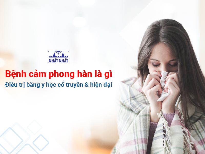 Bệnh cảm phong hàn là bệnh lý phổ biến đặc biệt khi thay đổi thời tiết