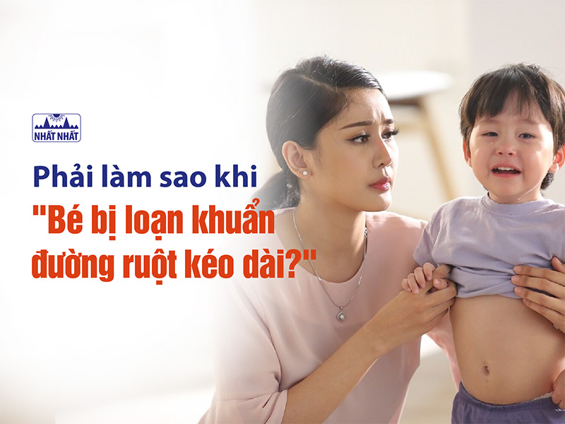 Bé bị loạn khuẩn đường ruột