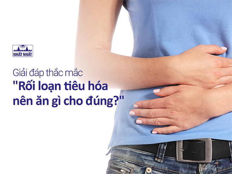 rối loạn tiêu hóa nên ăn gì