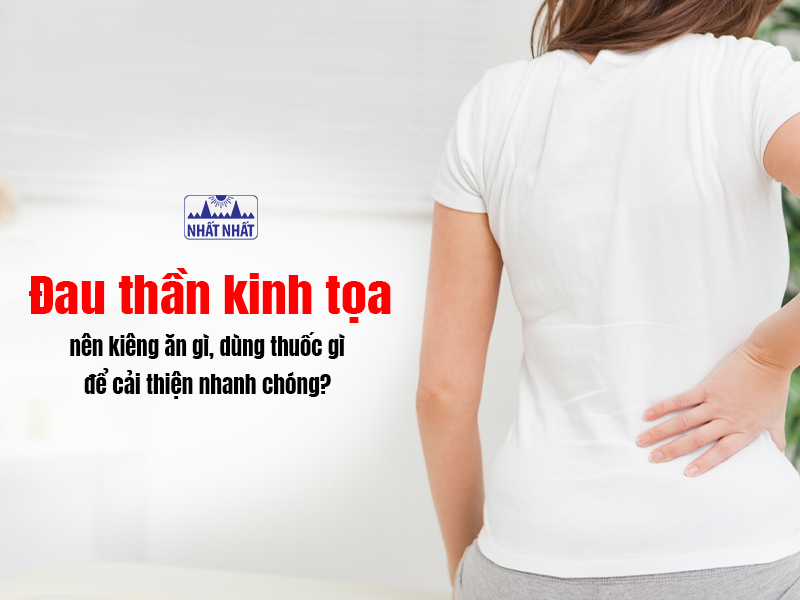 Đau dây thần kinh tọa sẽ cải thiện nếu ăn uống đúng và dùng đúng thuốc