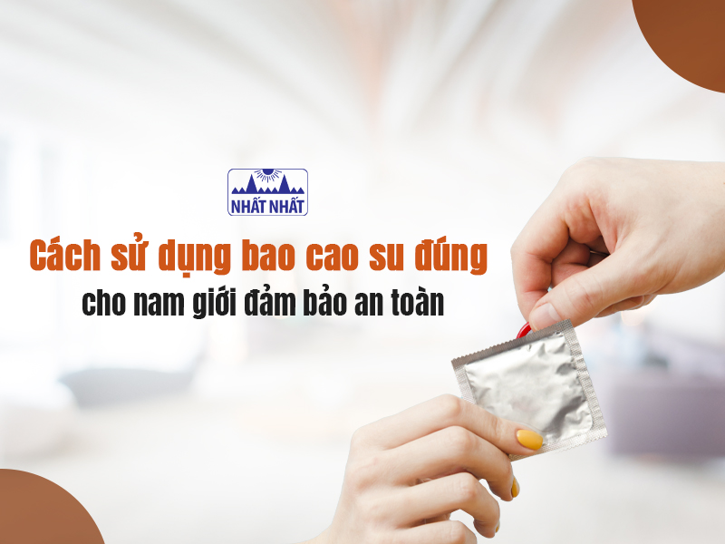 Đeo bao cao su đúng cách sẽ giúp tăng hiệu quả phòng tránh thai