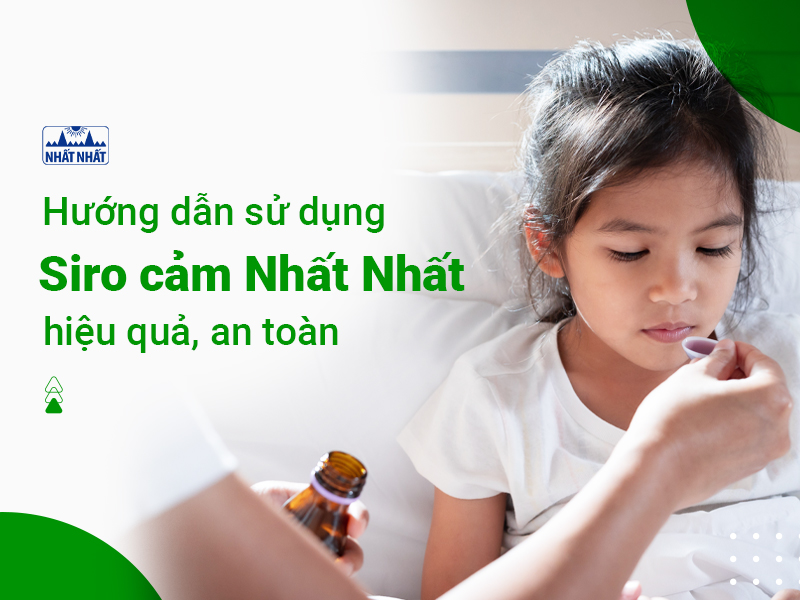Siro cảm Nhất Nhất hiệu quả, an toàn với trẻ nhỏ