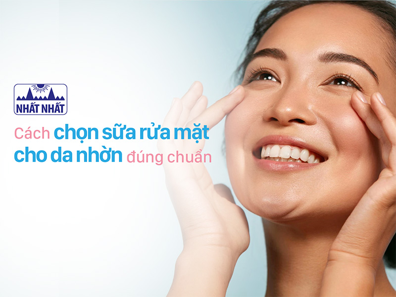 sữa rửa mặt cho da nhờn