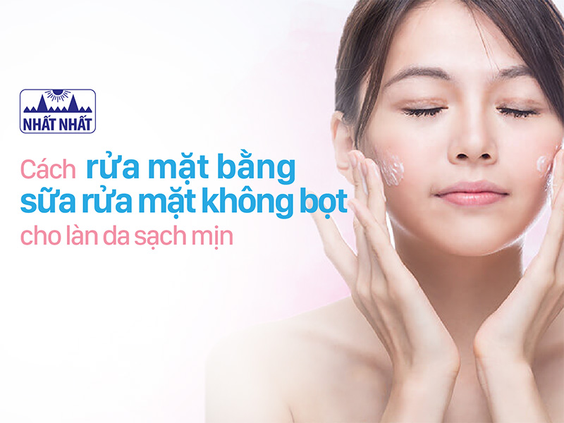 cách rửa mặt bằng sữa rửa mặt