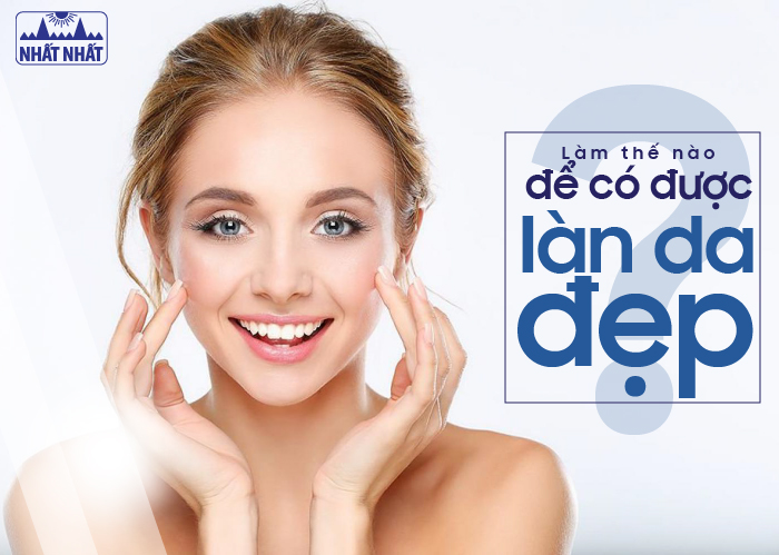 để có làn da đẹp