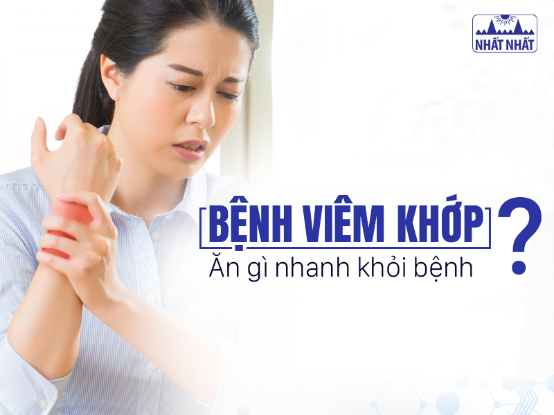 Bệnh viêm khớp ăn gì nhanh khỏi bệnh?