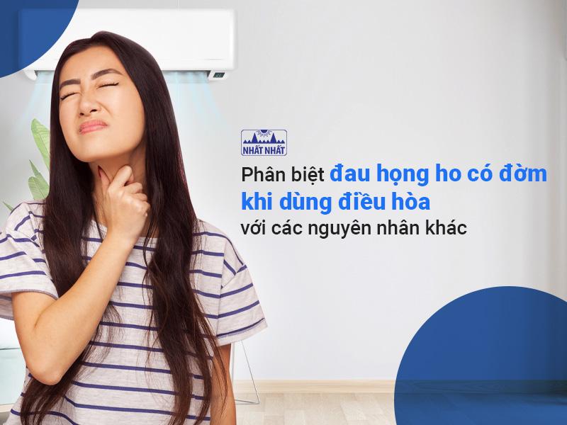 Phân biệt đau họng ho có đờm khi dùng điều hòa với các nguyên nhân khác