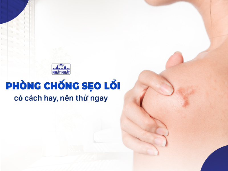 Tìm hiểu những cách phòng chống sẹo lồi
