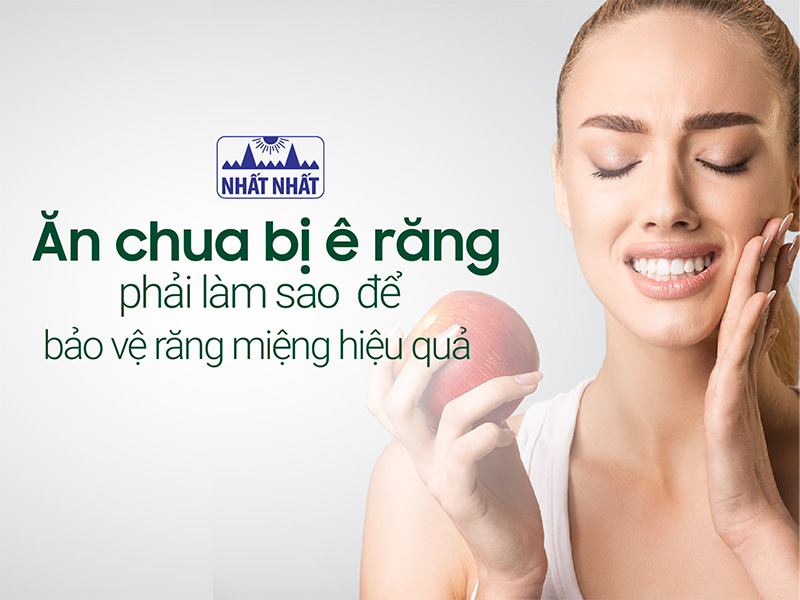 ăn chua bị ê răng phải làm sao