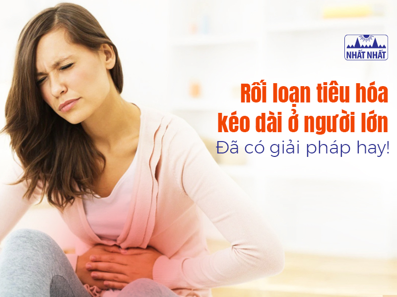 Rối loạn tiêu hóa kéo dài ở người lớn là triệu chứng phổ biến