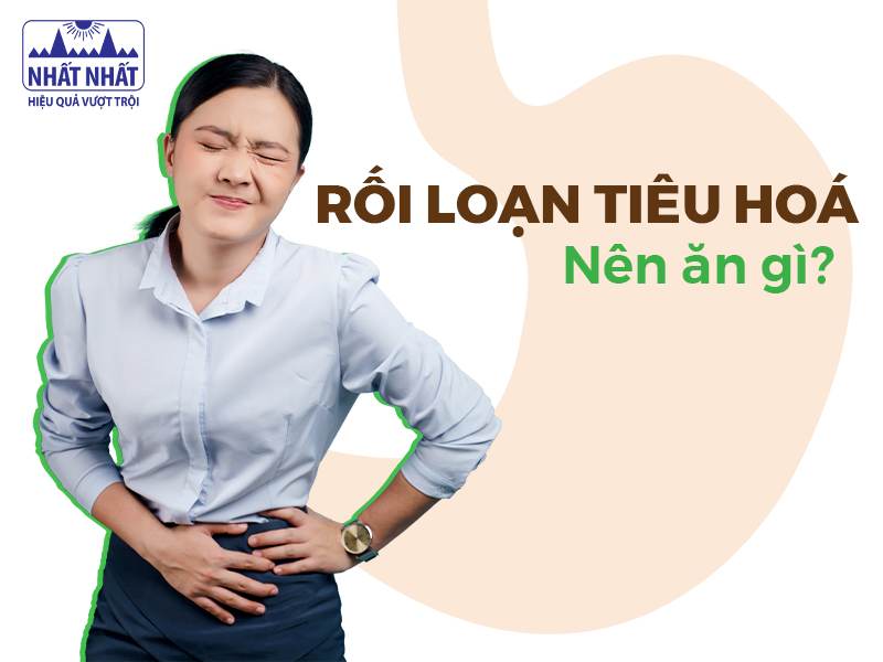 Rối loạn tiêu hóa nên ăn gì là thắc mắc của không ít người
