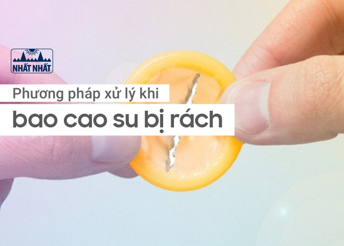 Bao cao su bị rách 