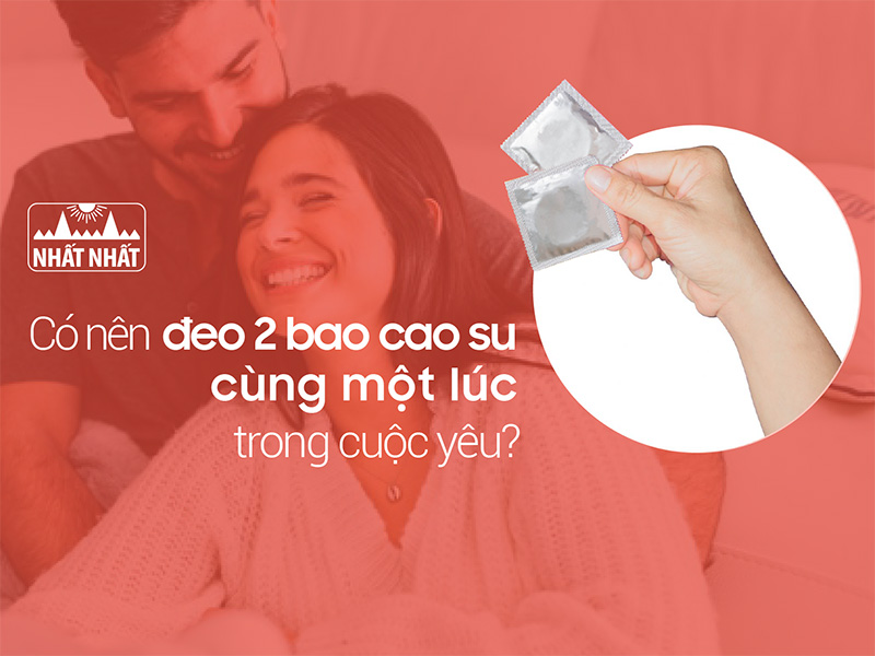 đeo 2 bao cao su