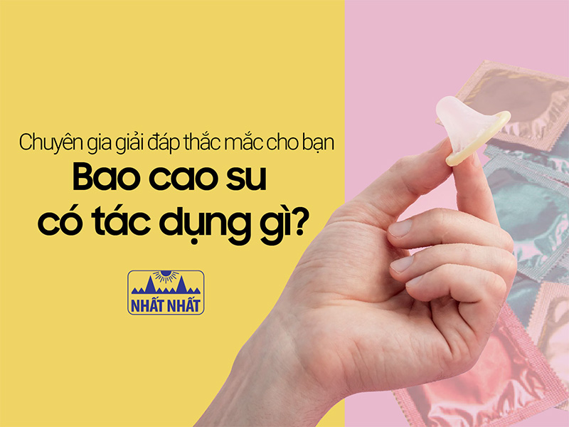 bao cao su có tác dụng gì