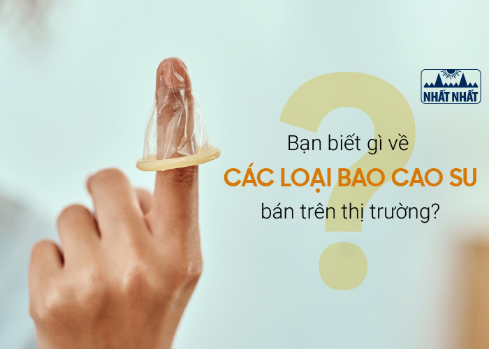 các loại bao cao su 
