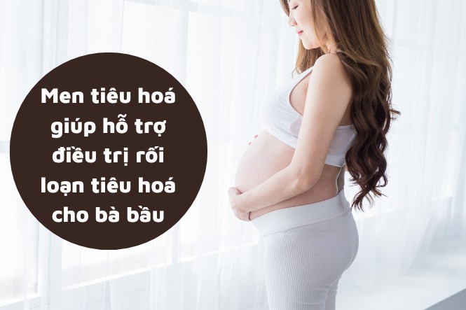 Sử dụng men tiêu hóa cho bà bầu cần hiểu đúng loại