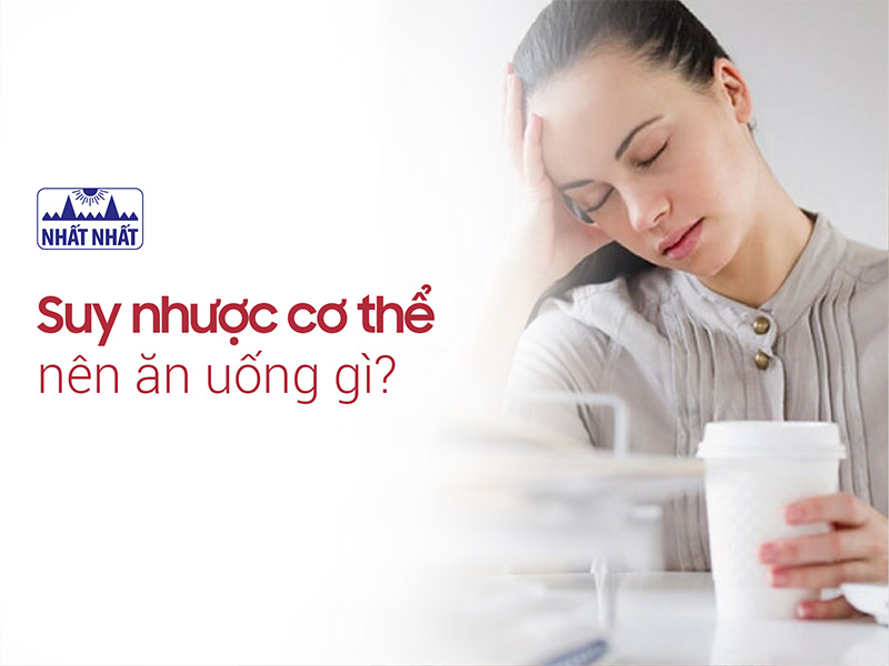 suy nhược cơ thể nên ăn uống gì