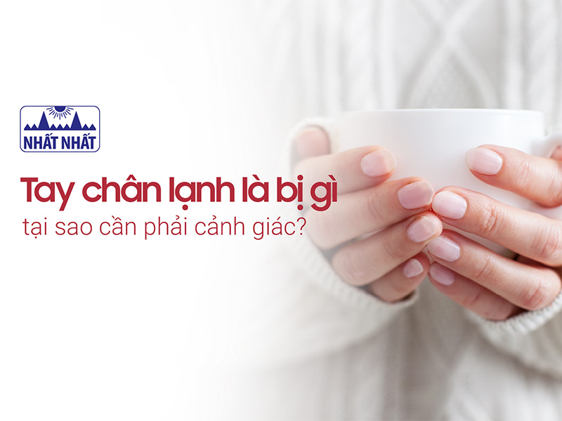 tay chân lạnh là bị gì