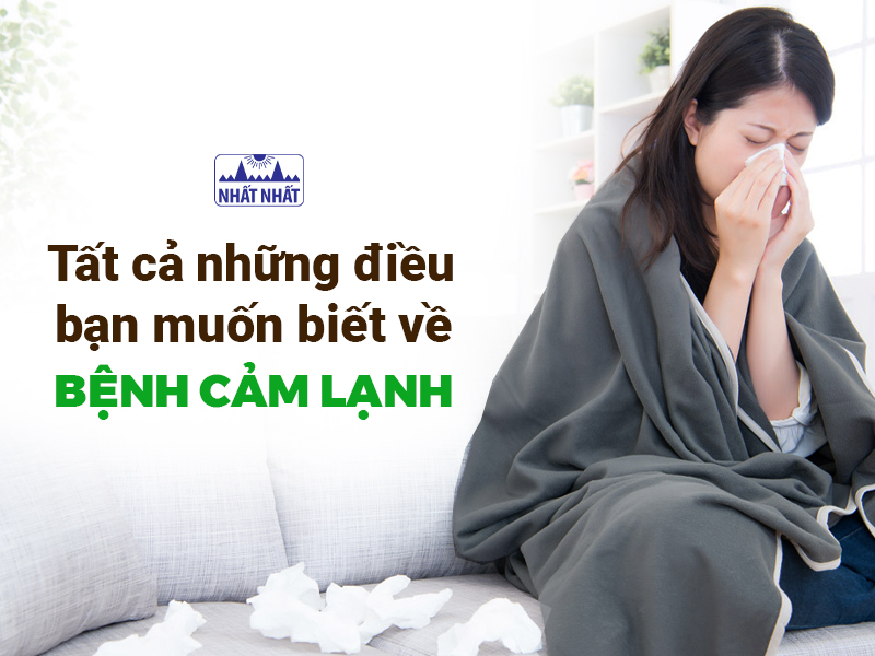 Tìm hiểu bệnh cảm lạnh là gì, làm sao để điều trị?