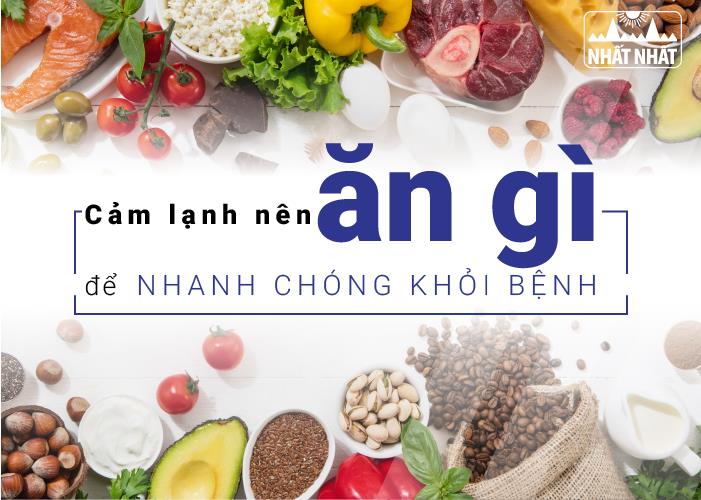 Tìm hiểu bị cảm lạnh nên ăn gì