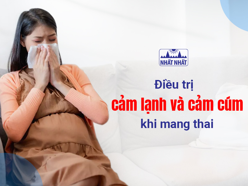 Tìm hiểu các biện pháp điều trị cảm lạnh và cảm cúm khi mang thai