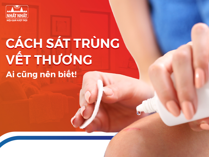 Tìm hiểu cách sát trùng vết thương tại nhà
