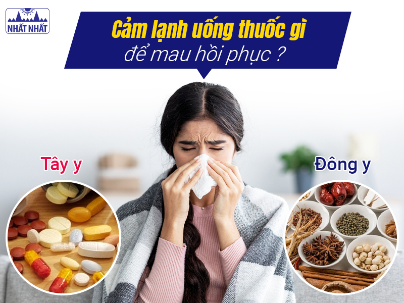 Tìm hiểu cảm lạnh uống thuốc gì