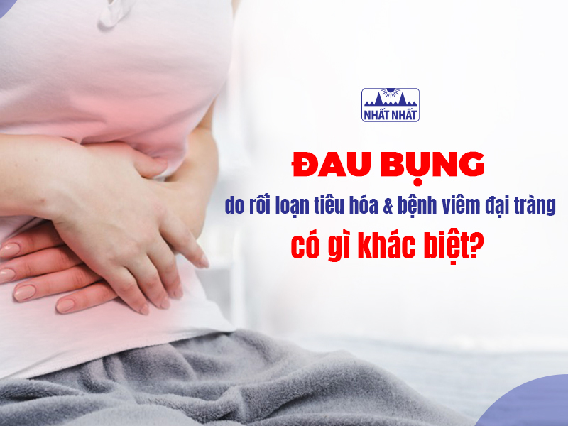 Tìm hiểu đau bụng do rối loạn tiêu hóa và viêm đại tràng khác nhau thế nào?